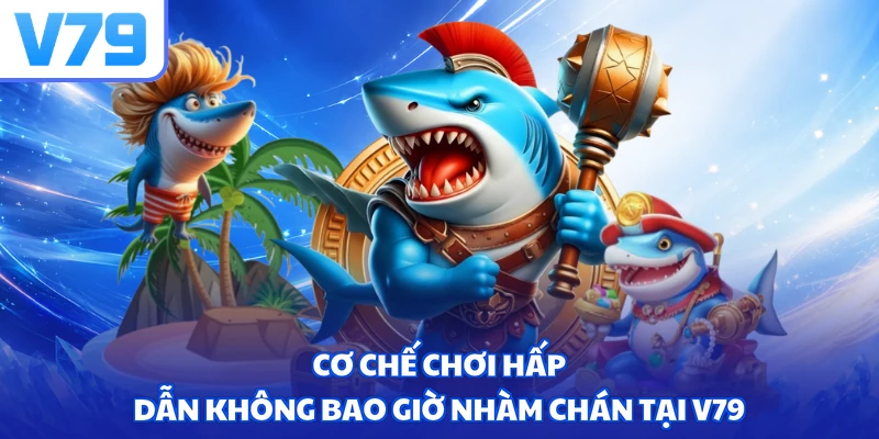 Cơ chế chơi hấp dẫn không bao giờ nhàm chán tại V79