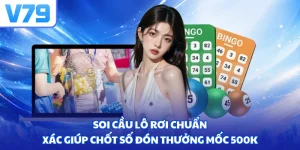Soi cầu lô rơi chuẩn xác giúp chốt số đón thưởng mốc 500k
